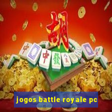 jogos battle royale pc